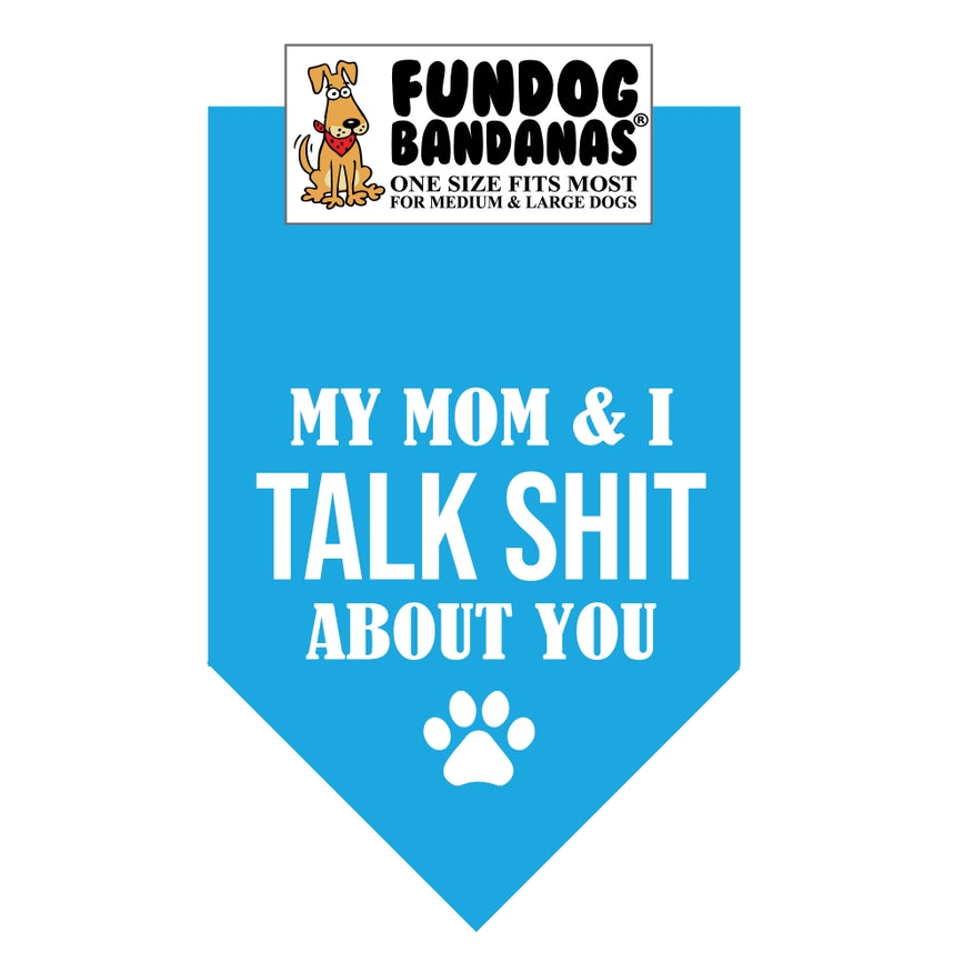 My Mom & I Talk Shit About You Dog Bandana