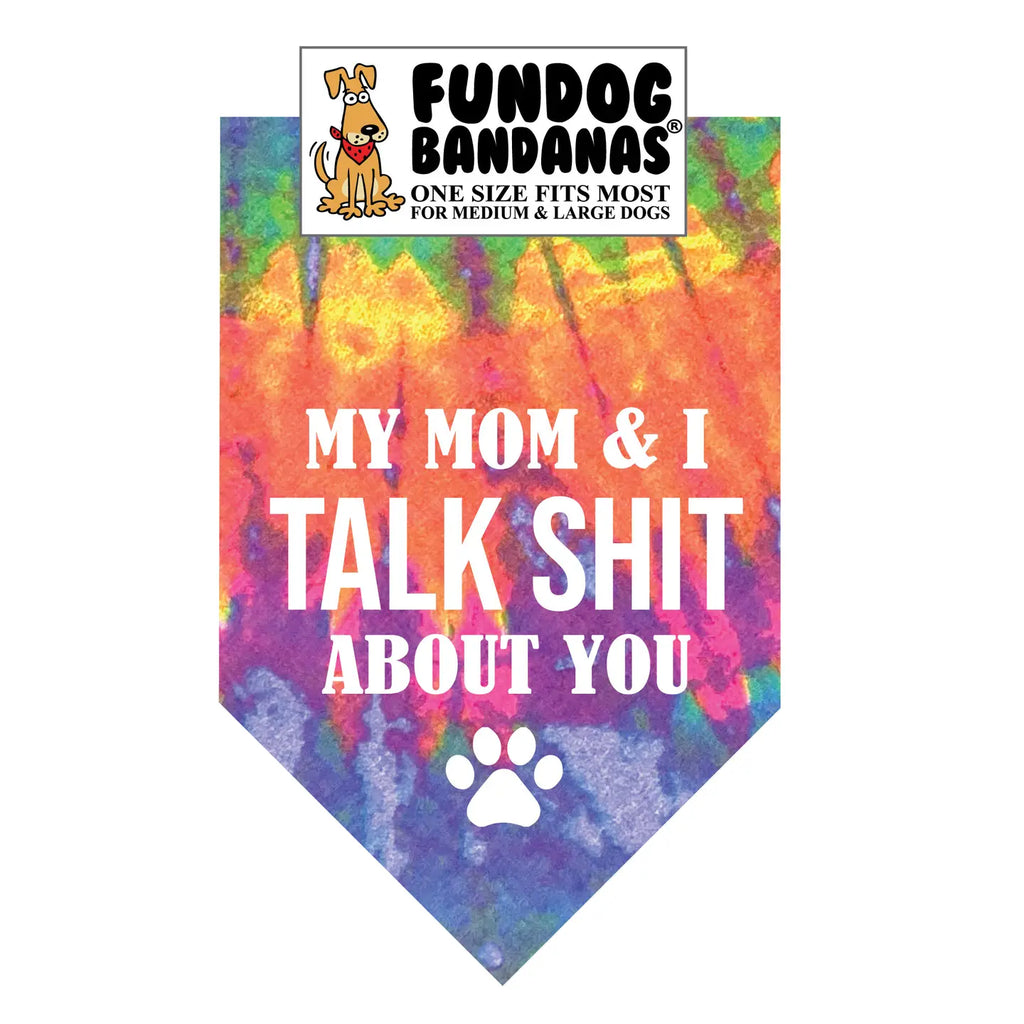 My Mom & I Talk Shit About You Dog Bandana