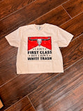 I Ain't First Class But I Ain't White Trash