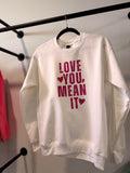 Love You, Mean It Valentines Crewneck